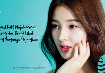 Terjangkau! Ini 5 Toner Brand Lokal untuk Perawatan Kulit Wajah