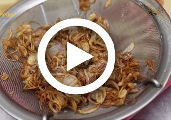 (Video) Ini Dia Kesalahan yang Sering Dilakukan Saat Membuat Bawang Goreng, Wajib Banget Dihindari