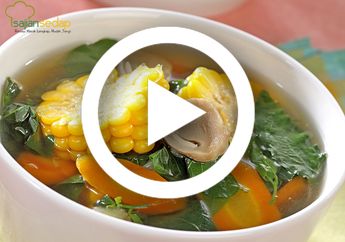 (Video) Resep Membuat Sayur Bening Katuk yang Mudah dan Enak, Cocok Dikonsumsi Oleh Ibu Menyusui