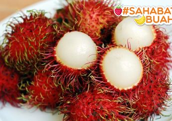 Turunkan Berat Sampai Membasmi Kanker, Ini Dia Manfaat Buah Rambutan yang #SahabatBuah Belum Tahu!
