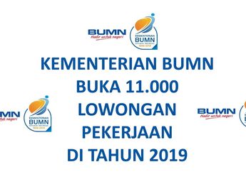 BUMN Buka 11.000 Lowongan Kerja. Sistemnya Mirip SBMPTN, Ini Infonya!