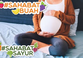 Ingin Melahirkan Anak yang Sehat? #SahabatSayur dan #SahabatBuah Wajib Konsumsi Sayur dan Buah Ini