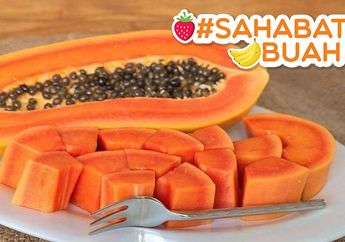 #SahabatBuah Suka Makan Pepaya? Coba Intip Diet Pepaya yang Bisa Turunkan Berat Badan dalam 5 Hari!