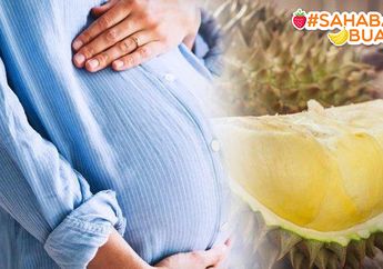 Dikenal Sebagai Buah Bisa yang Sebabkan Keguguran, #SahabatBuah Harus Tahu Fakta Durian untuk Janin