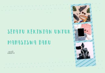Cobain 5 Model Sepatu Kekinian Untuk Kita Calon Mahasiswa Baru!