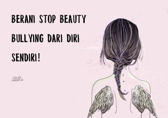 Penyebab Beauty Bullying yang Enggak Disadari. Ternyata dari Diri Kita!