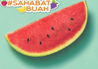 Bikin Cantik dan Sehat, Semangka Punya Banya Segudang Manfaat! #SahabatBuah Harus Tau!