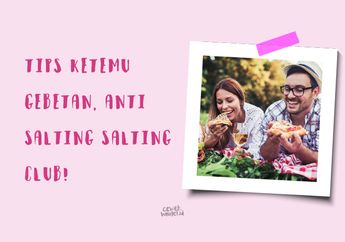 Biar Enggak Salting Saat Ketemu Gebetan, Lakukan Bebarapa Tips Ini!
