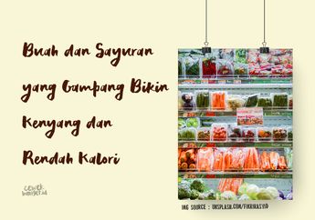 Buah dan Sayuran Ini Gampang Bikin Kenyang Namun Rendah Kalori!