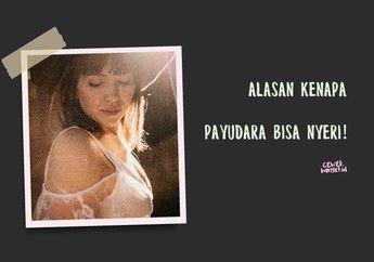 Enggak Cuma Karena Menstruasi, Payudara Bisa Terasa Sakit Karena Ini!