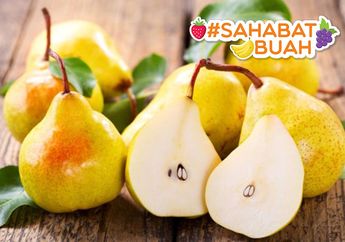 Tidak Hanya Lezat #SahabatBuah Harus Tahu Manfaat Fantastis Buah Pir, Bisa Cegah Serangan jantung!