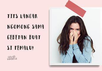 Cara Gampang Lancar Ngomong Sama Gebetan Buat Si Pemalu! Kamu Banget?