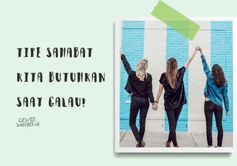 Kalau Galau Habis Putus, Tipe Sahabat Begini yang Pasti Kita Butuhkan!