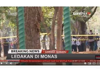 Terjadi Peristiwa Ledakan di Monas, Polisi Temukan Penyebabnya