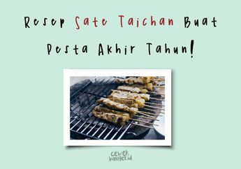 Resep Sate Taichan Buat Pesta Akhir Tahun. Murah dan Gampang Banget!