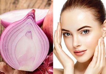 Cuma Rutin Oleskan Bawang Merah ke Wajah, Ternyata Bisa Bikin Wajah Glowing Hingga Lawan Penuaan! Ini Alasannya