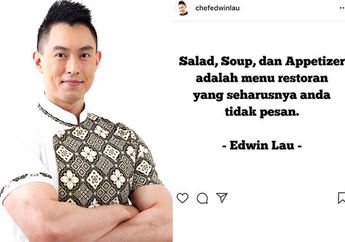 Pengalaman 19 Tahun Jadi Koki, Edwin Lau Larang Kita Pesan Salad dan Soup di Restoran Karena Alasan Ini!