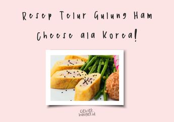 Begini Resep Ham Cheese Egg Rolls ala Korea! Yuk Kita Cobain!
