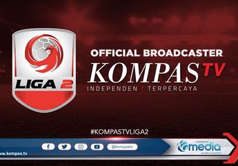 Kompas TV Siarkan Pertandingan Liga 2 2020