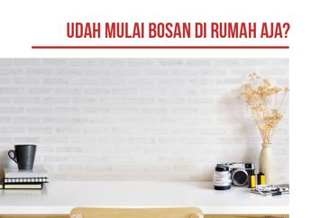 Siapa yang Udah Mulai Bosan di #DiRumahAja? Coba Hal ini, Yuk!