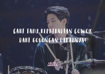Ternyata Begini Kepribadian Cowok Dilihat dari Golongan Darahnya!