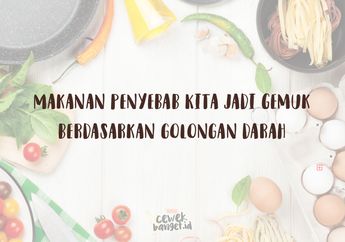Masing-masing Golongan Darah Punya Penyebab yang Berbeda Buat Gemuk!