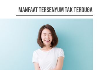 Tersenyum Saja Bisa Meningkatkan Imun Tubuh? Banyak Manfaatnya!