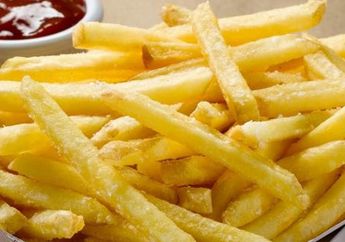Terbongkar Cara Restoran Fast Food Membuat Kentang Goreng Renyah dan Gurih, Gampang dan Bisa Dicoba di Rumah
