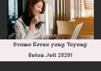 Drama Korea yang Tayang di Bulan Juli 2020 Ini Bikin Penasaran Banget!
