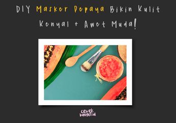 Rahasia Kulit Kenyal & Awet Muda dengan Masker Pepaya. Ini Cara Membuatnya!