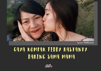 Gaya Kompak Febby Rastanty Bareng Mama. Relationship Goals Banget!