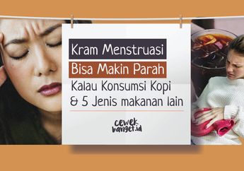 Kram Menstruasi Makin Parah Kalau Konsumsi Kopi dan 5 Makanan Lain