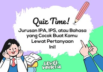 Jurusan IPA, IPS, atau Bahasa yang Cocok Buat Kamu Apa Nih? Cek Yuk!