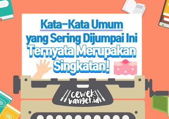 Kata-Kata Umum yang Sering Dijumpai Ini Ternyata merupakan Singkatan!