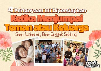 4 Pertanyaan Lebaran Anti Salting Saat Bertemu Teman atau Keluarga