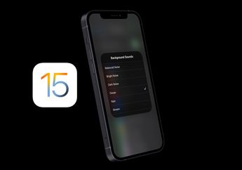 Mencoba Background Sounds, Fitur Baru iOS 15 Supaya Lebih Fokus