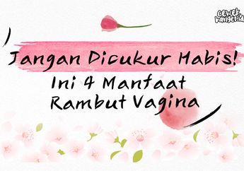 Jangan Dicukur Habis! Ini 4 Manfaat Adanya Rambut pada Vagina