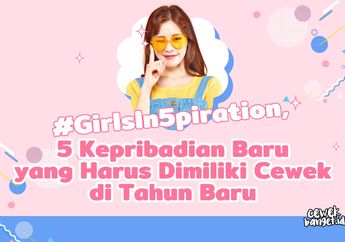 5 Kepribadian yang Harus Dimiliki #GirlsIn5piration di Tahun Baru!