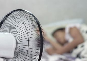 Dikira Nyaman Ternyata Bahayanya Fatal! Tidur Dengan Kipas Menyala Datangkan Bencana Bagi Tubuh