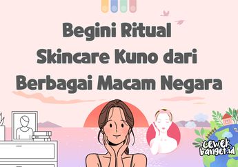 Kepoin Begini Ritual Skincare Kuno dari Berbagai Macam Negara