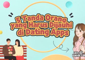 5 Tanda Orang yang Harus Dijauhi di Dating Apps, Enggak Banget!