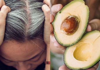 Bukan Sulap Bukan Sihir, Hilangkan Uban di Rambut Modalnya Cuma Pakai Alpukat, Syaratnya Harus Dicampur dengan Buah-buahan Ini