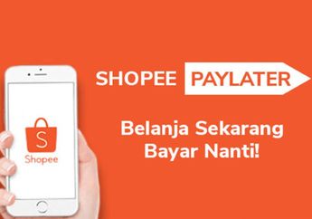 Cara Menaikkan Limit Shopee Paylater hingga Jutaan Rupiah Simak Triknya!