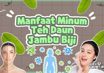 Kulit Menjadi Sehat dan 4 Khasiat Lain Minum Teh Daun Jambu Biji