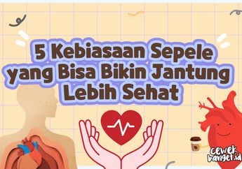5 Kebiasaan yang Dianggap Sepele, tapi Bikin Jantung Lebih Sehat