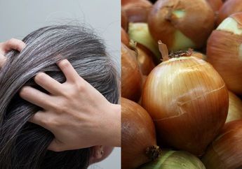Tanpa Semir Rambut, Hilangkan Uban di Rambut Bisa Pakai Bawang Bombay, Nyesel Kalau Gak Coba