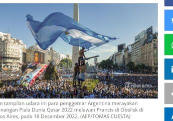 Jadi Pusat Perayaan Suporter Argentina, Inilah Arti Obelisk yang Ternyata Berasal dari Mesir Kuno