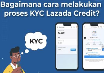 Langsung Bisa Tarik Dana! Ikuti Cara Melakukan Proses KYC Lazada Kredit Ini