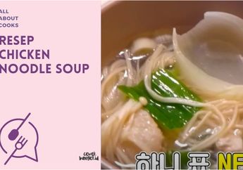 Resep Chicken Noodle Soup ala Hanni NewJeans yang Menghangatkan