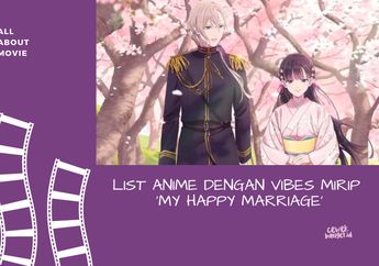 Rekomendasi Anime Soal Perjodohan yang Mirip dengan My Happy Marriage